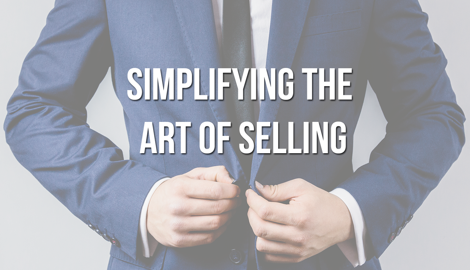 Simplifying The Art of Selling