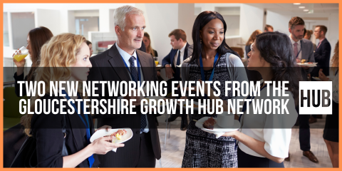 Two new networking events from the Gloucestershire Growth Hub Network