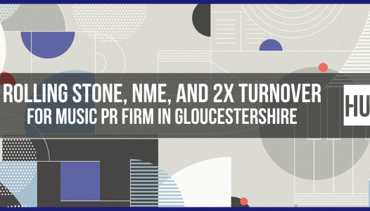 ROLLING STONE, NME, DOUBLE TURNOVER FOR GLOUCESTERSHIRE MUSIC PR FIRM